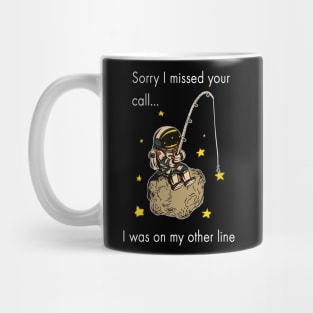 Sorry I missed Your Call I Was On My Other Line Fishing Mug